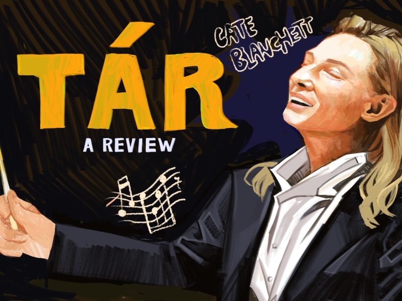 An illustration of Cate Blanchett as Tàr holding a baton and conducting. "Cate Blanchett" is written slightly above. The words, “Tàr”, “A Review” are also written.