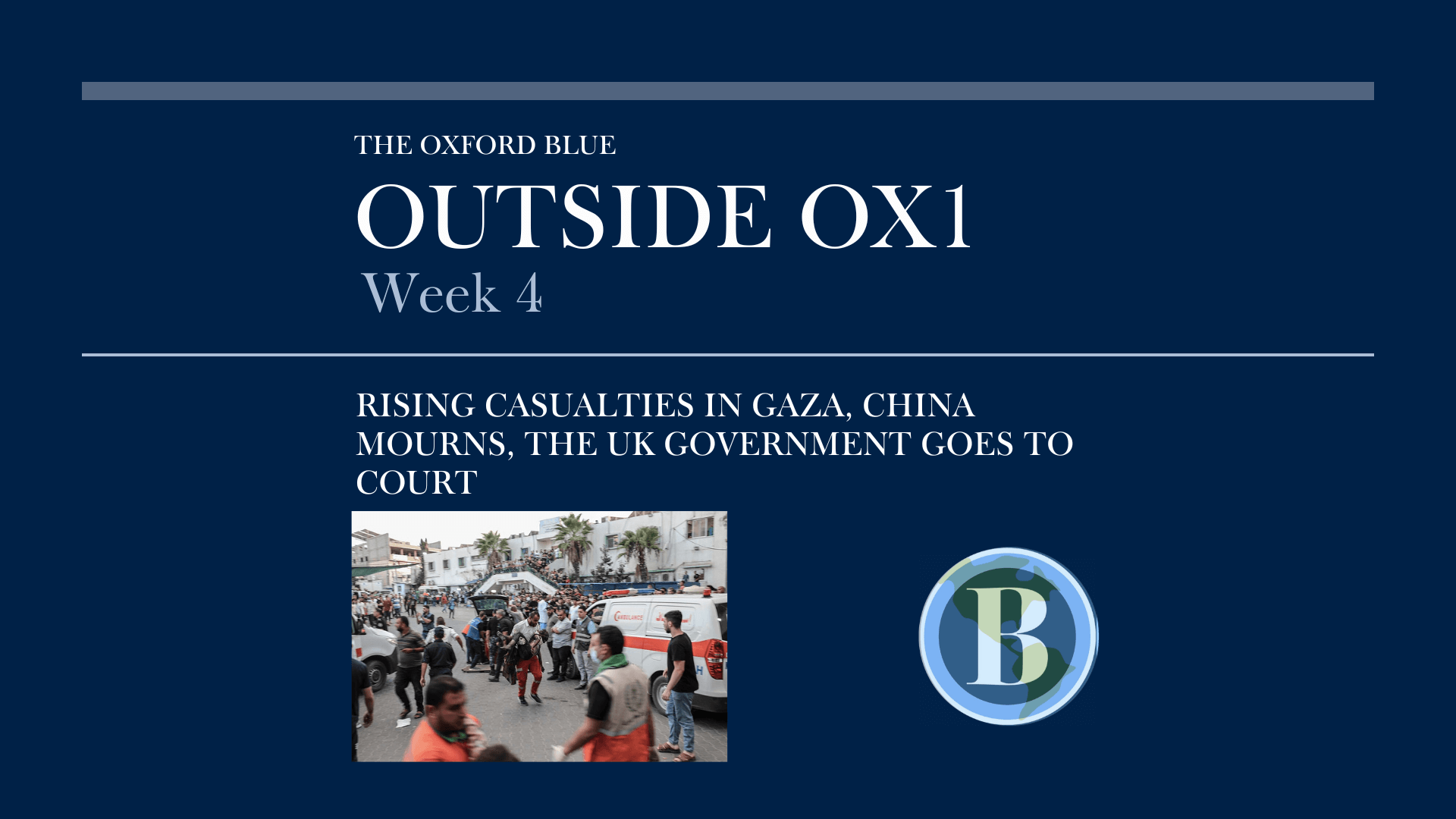 Outside OX1 Week 4 – Rising casualties in Gaza, China mourns, the UK government goes to court