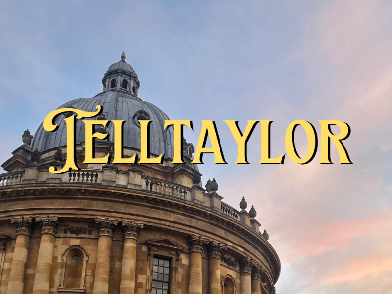 An image of the Radcliffe Camera against a sunset sky, with the text 'TELLTAYLOR' written in front.