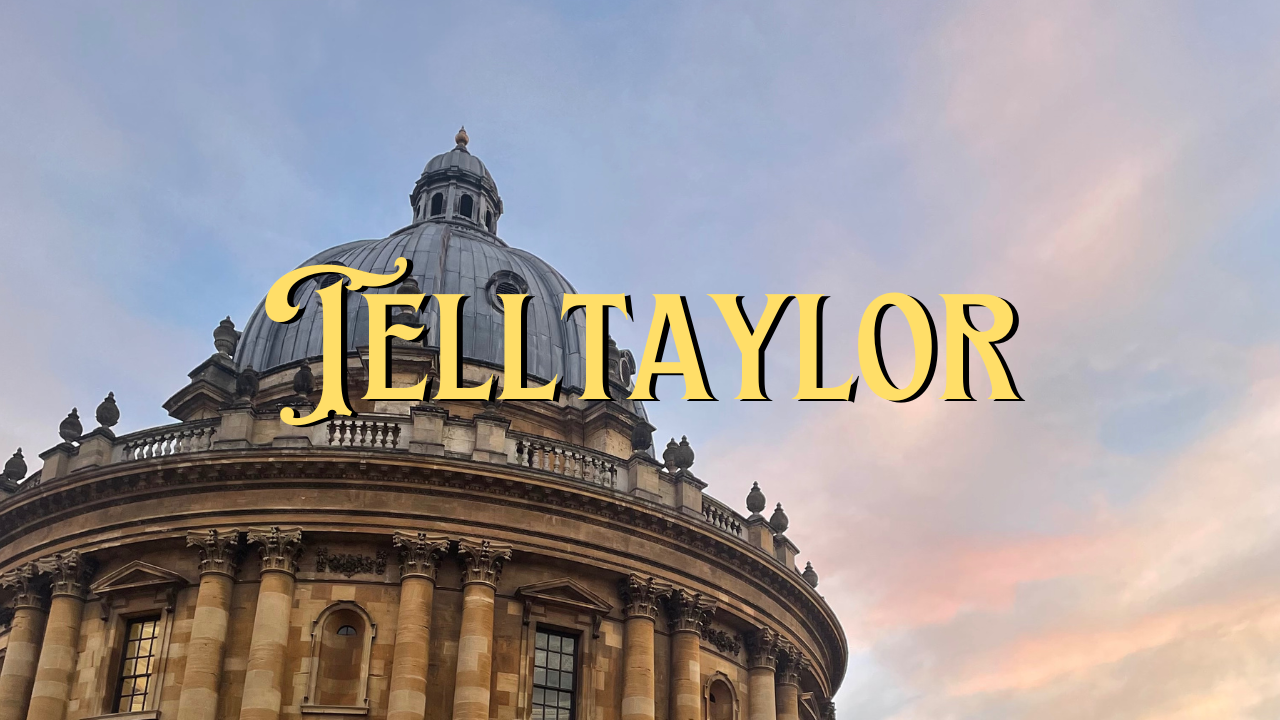An image of the Radcliffe Camera against a sunset sky, with the text 'TELLTAYLOR' written in front.